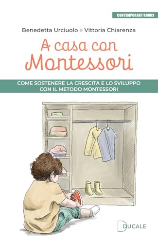 A casa con Montessori. Come sostenere la crescita e lo sviluppo con il Metodo Montessori. Ediz. illustrata