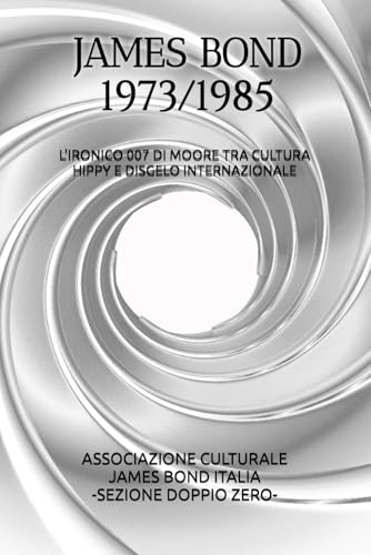 James Bond 007 di Moore (1973–1985): cultura hippy e disgelo internazionale