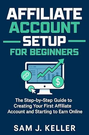 Affiliate Account Setup for Beginners: The Step-by-Step Guide to ...