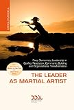 The Leader as Martial Artist: Deep Democracy Leadership in Conflict Resolution, Community Building and Organizational Transformation