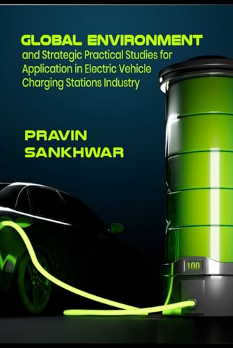 Global Environment and Strategic Practical Studies for Application in Electric Vehicle Charging...