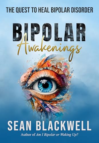 Cover of Bipolar Awakenings: The Quest to Heal Bipolar Disorder