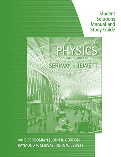 Study Guide with Student Solutions Manual, Volume 1 for Serway/Jewett’s Physics for Scientists and Engineers