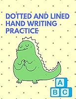 Dotted And Lined Hand Writing Practice: Hand Writing For Preschool And Kids 3-5 Years Old 1095849255 Book Cover