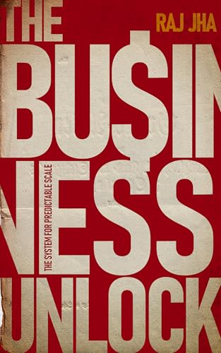 The Business Unlock: The System for Predictable Scale