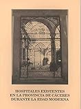 Hospitales existentes en la provincia de Cáceres durante la Edad Moderna