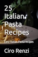 25 Italian Pasta Recipes (Italian Easy Recipes) B0F61VBC2G Book Cover