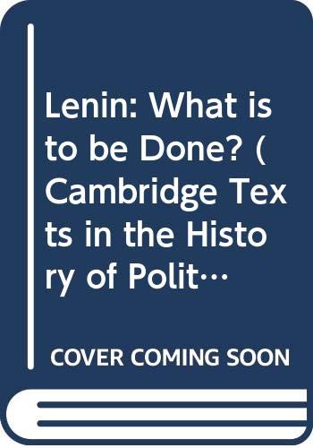 Lenin: What is to be Done? (Cambridge Texts in ... 0521437393 Book Cover