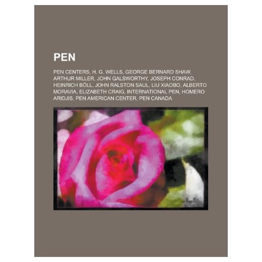 Pen: H. G. Wells, George Bernard Shaw, Arthur Miller, John Galsworthy, Joseph Conrad, Heinrich Boll, John Ralston Saul, Liu