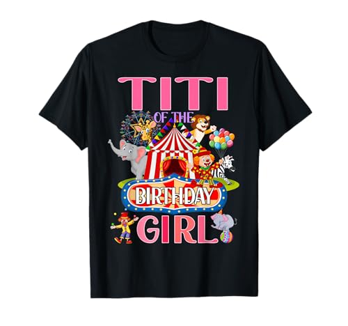 Titi Del Cumpleaños Para Niña Circo Carnaval Fiesta Familiar Camiseta