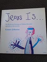 Jesus Is ... the Words and Drawings of Children B000EGI17Y Book Cover