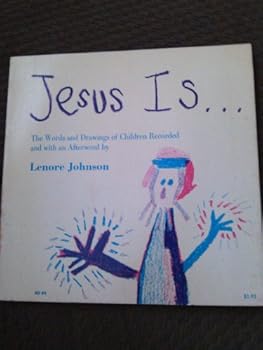 Paperback Jesus Is ... the Words and Drawings of Children Book