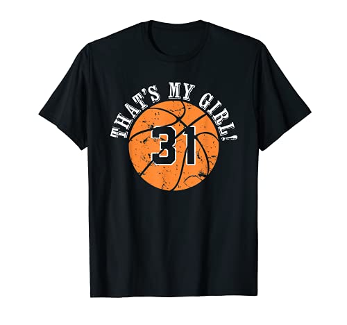 That's My Girl #31 Basketball Player Mom/Dad T-Shirt
