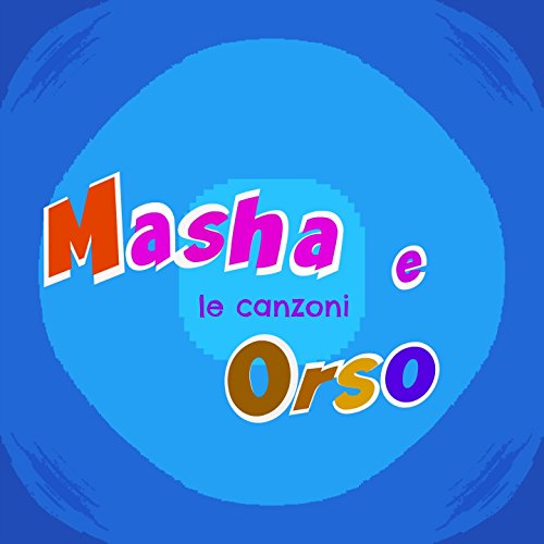 Masha e orso (Le canzoni)