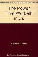 The Power That Worketh in Us 0830904816 Book Cover