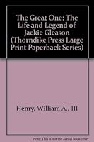 The Great One: The Life and Legend of Jackie Gleason 0816156042 Book Cover