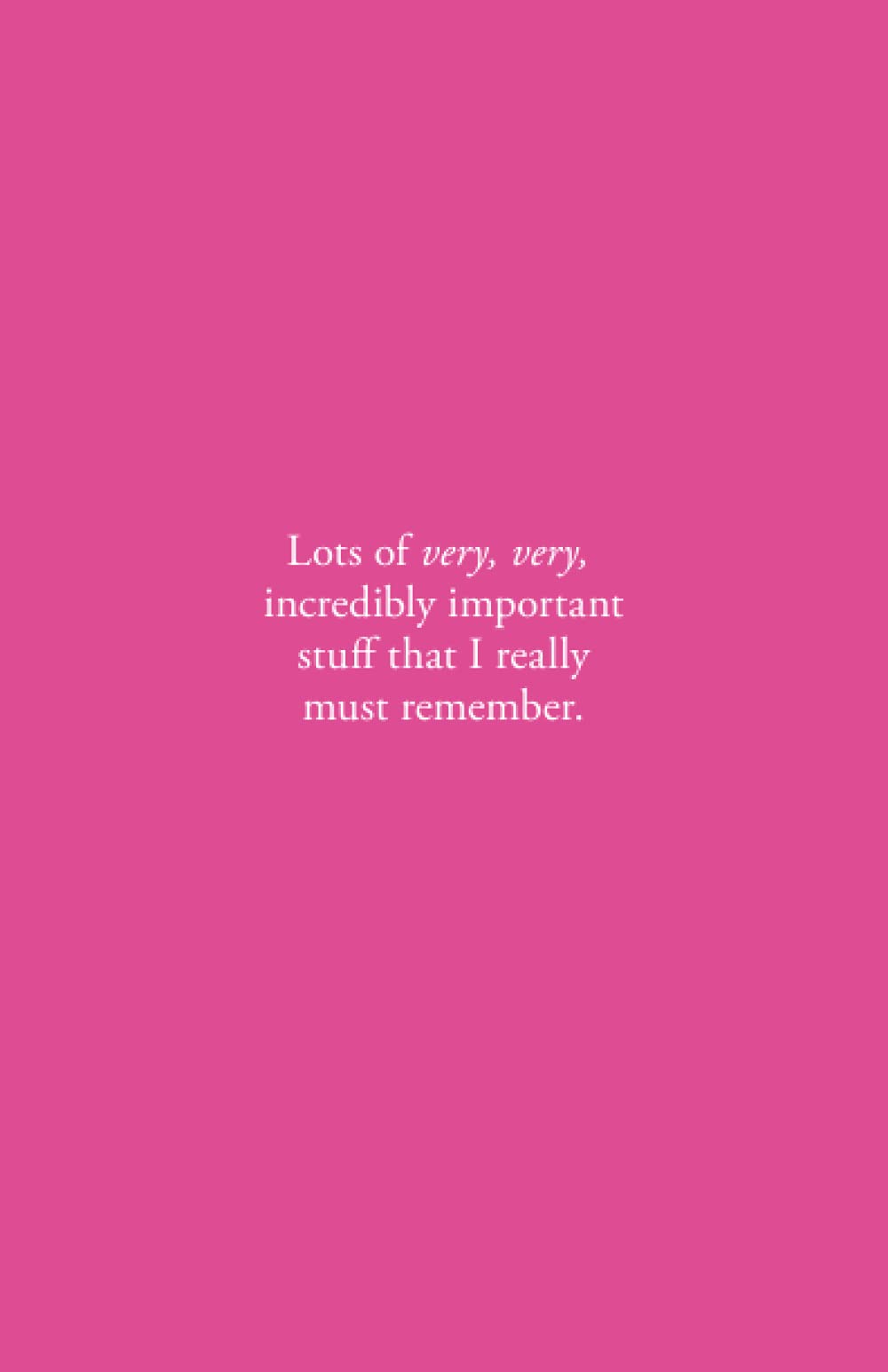 Password Book – Lots of very, very, incredibly important stuff that I really must remember. Hot Pink. 108 Lined Pages. Size (5.5 x 8.5).