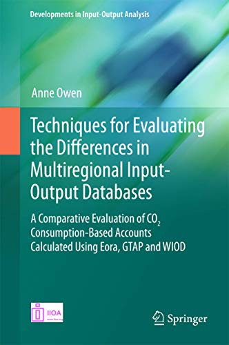 Techniques for Evaluating the Differences in Multiregional Input-Output Databases: A Comparative Evaluation of CO2 Consumption-Based Accounts ... WIOD (Developments in Input-Output Analysis) view 2
