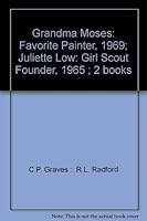 GRANDMA MOSES: FAVORITE PAINTER, 1969; JULIETTE LOW: GIRL SCOUT FOUNDER, 1965 B001DBWLNO Book Cover