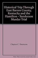 Historical Trip Through East Barren County, Kentucky and the Hamilton - Sanderson Murder Trial B0046R7OYS Book Cover