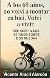 bici volvo  A los 69 años no volví a montar en bici. Volví a vivir.: Renacer a los 69 años sobre dos ruedas