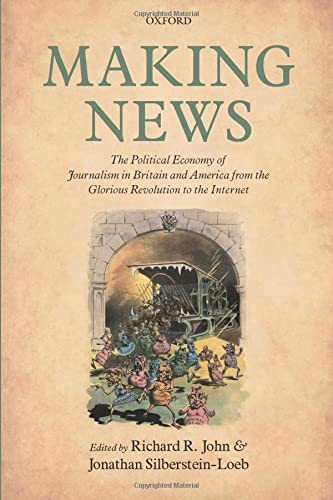 Making News: The Political Economy of Journalism in Britain and America from the Glorious Revolution to the Internet