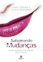 Saboreando Mudanças. O Poder Terapêutico dos Alimentos: Dicas e Receitas 8587864424 Book Cover