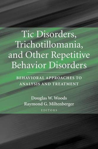Tic Disorders, Trichotillomania, and Other Repetitive Behavior Disorders: Behavioral Approaches to Analysis and Treatment (2006-08-10)