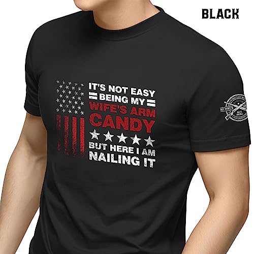 It's Not Easy Being My Wife's Arm Candy Tshirt, Here I Am Shirts, Wife's Arm Candy Shirt 24