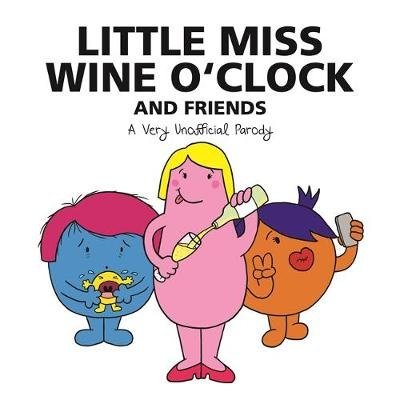 [(Little Miss Wine O'Clock and Friends : A Very Unofficial Parody)] [Author: Lily Magnus] published on (November, 2016)