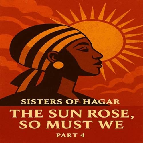The Sun Rose, So Must We (Part 4 of the Sisters of Hagar series) cover art