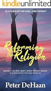 Reforming the Religion: A Speculative Fiction Novella (The Next High Priest series Book 4)