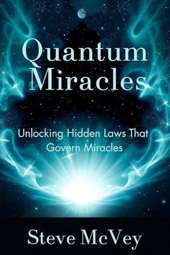 &Quot;The Spiritual Nature Of Reality&Quot; By Richard Haw 3 Quantum Miracles: Unlocking Hidden Laws That Govern Miracles