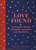  Love Found: 50 Classic Poems of Desire, Longing, and Devotion (Romantic Gifts, Books for Couples, Valentines Day Presents)