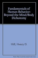 Fundamentals of Human Behavior: Beyond the Mind/Body Dichotomy 0963713612 Book Cover