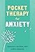 Pocket Therapy for Anxiety: Quick CBT Skills to Find Calm (The New Harbinger Pocket Therapy Series)