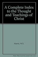 A Complete Index to the Thought and Teachings of Christ B002CB5D5W Book Cover