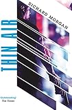 richard morgan das unsterblichkeitsprogramm  Thin Air: From the author of Netflix\'s Altered Carbon (Gollancz Sf)