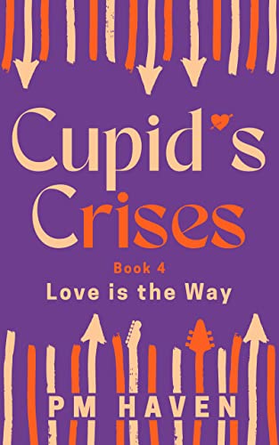  Love Is The Way (Cupid\'s Crises Book 4) (English Edition)