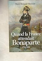 Quand la France attendait Bonaparte: 1794-1800 2262001200 Book Cover