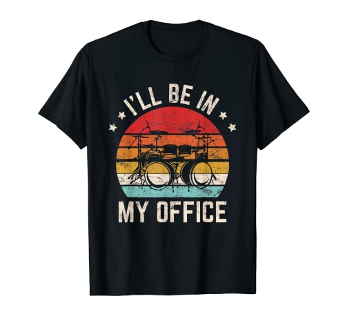 I'll Be In My Office Drummer Drummer Batterie de percussion T-Shirt
