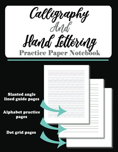 Calligraphy And Hand Lettering Practice Paper Notebook: 120 Sheet Pages Calligraphy Practice Paper For Lettering Artist & Beginners, Slant Angle Lined Guide, Alphabet Practice and Dot Grid Paper