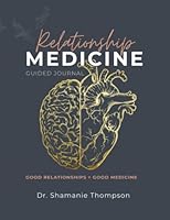 Relationship Medicine: A guided course to transform your most important relationships in 3 months using Mind-Body Relationship Intelligence and ... Medicine by Dr. Shamanie Thompson) B0BYRNBRNF Book Cover