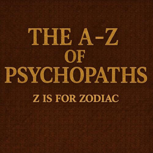 The A-Z Of Psychopaths: Zodiac &ndash; The Killer Who Wanted An Audience