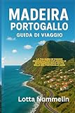  MADEIRA PORTOGALLO GUIDA DI VIAGGIO: La tua guida di viaggio essenziale per esplorare le destinazioni insulari piu belle del Portogallo 2026