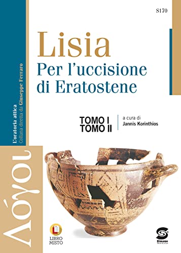 TOMO I:Lisia per l'uccisione di Eratostene - Tomo II Da Lisia ai moderni: il delitto d'onore e la condizione femminile: Libro Misto
