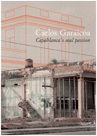 Paperback Carlos Garaicoa: Capablanca's Real Passion Book