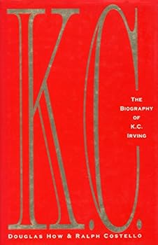 Hardcover K.C.: The Biography of K.C. Irving Book