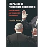 By Lewis, David E ( Author ) [ The Politics of Presidential Appointments: Political Control and Bureaucratic Performance ] Apr - 2008 { Paperback }