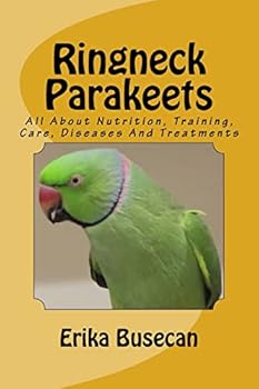Paperback Ringneck Parakeets: All About Nutrition, Training, Care, Diseases And Treatments Book